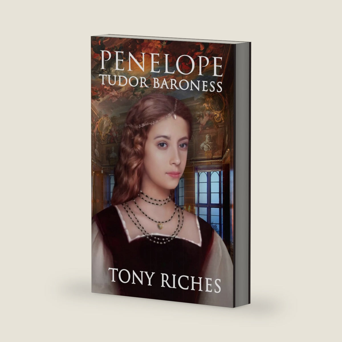 Penelope - Tudor Baroness (The Elizabethan Series) by Tony Riches