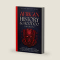 African History & Hoodoo: Connect to The Ancient Spirit of Africa and Explore The Timeline, Culture, Roots, Spells, & More From The World's Richest Continent: 2 Books in 1 by History Brought Alive