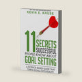 11 Secrets Successful People Know About Goal Setting: A Science-Based Guide That Turns Goals Into Reality by Kevin Kruse