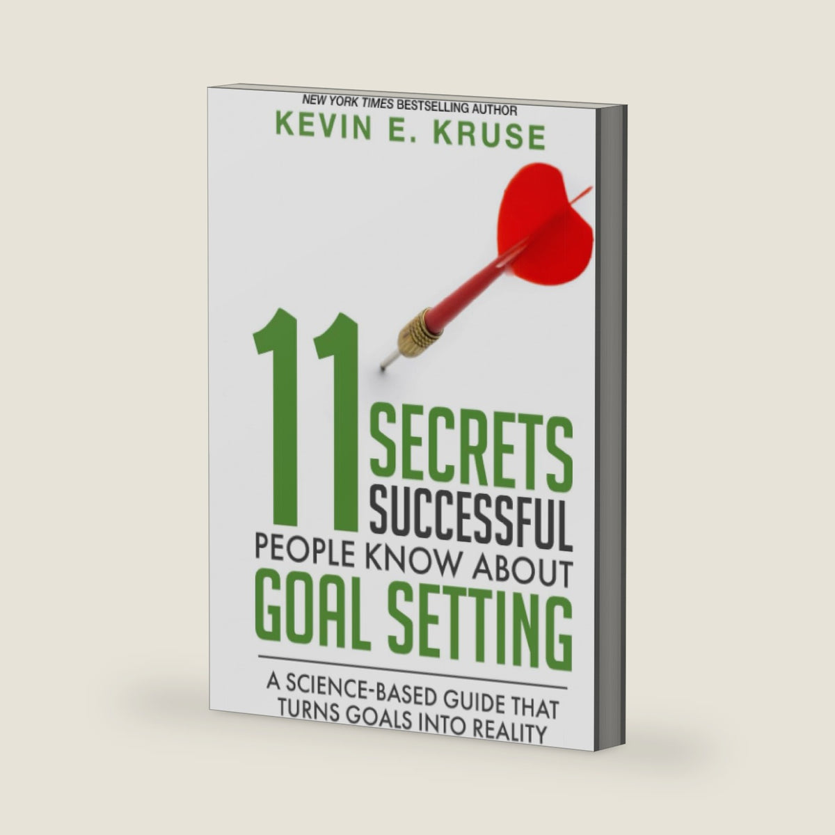 11 Secrets Successful People Know About Goal Setting: A Science-Based Guide That Turns Goals Into Reality by Kevin Kruse