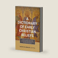 A Dictionary of Early Christian Beliefs by David W. Bercot