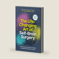 The Life-Changing Art of Self-Brain Surgery: Connecting Neuroscience and Faith to Radically Transform Your Life by W. Lee Warren, MD