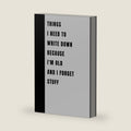 Things I Need To Write Down Because I'm Old And I Forget Stuff: Funny Gift Notebook Journal, Gift For Co-workers, Friends and Family, 120 Pages by AINSLYO MARIO