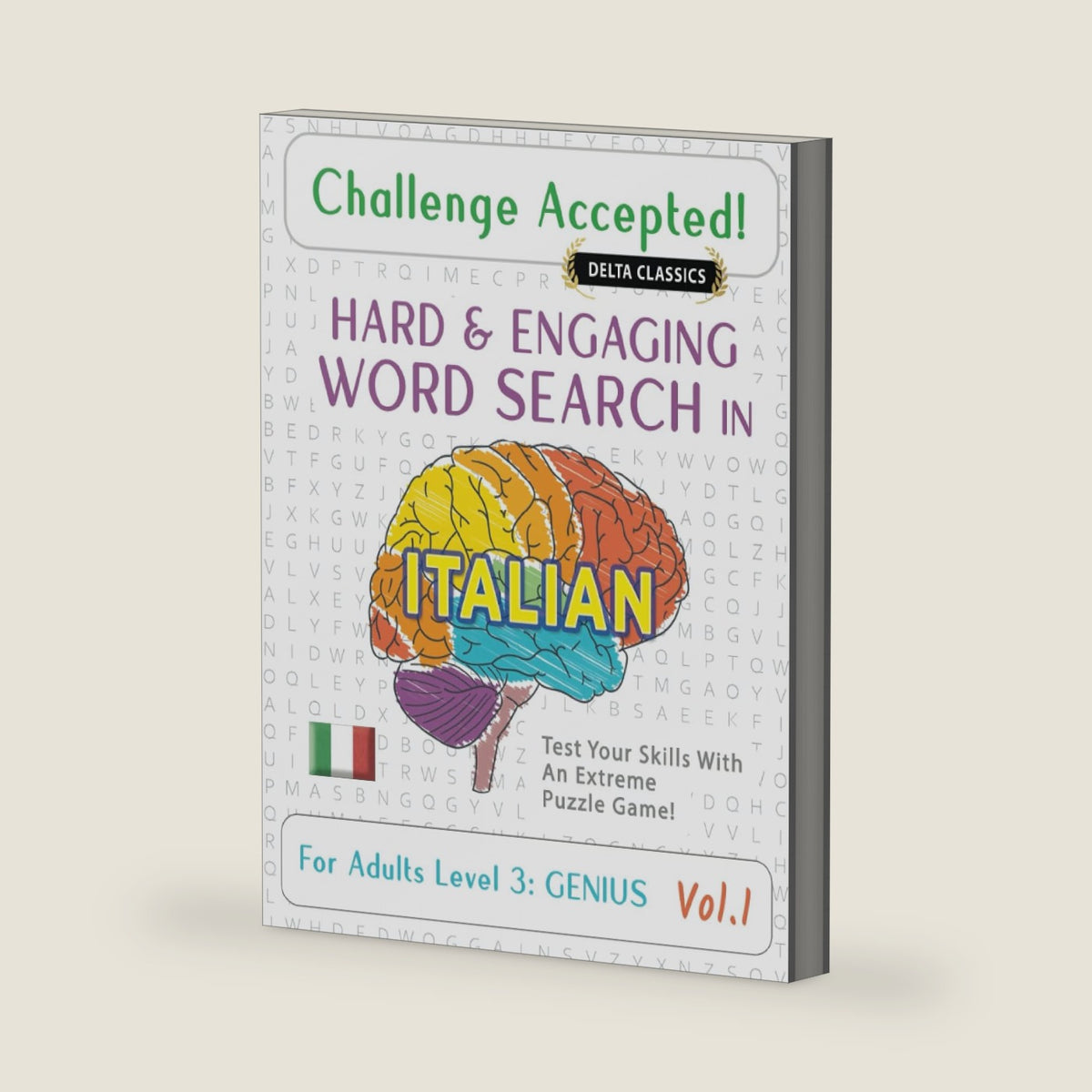 CHALLENGE ACCEPTED! - HARD AND ENGAGING WORD SEARCH IN ITALIAN FOR ADULTS LEVEL 3: GENIUS - VOL.1 - DELTA CLASSICS - TEST YOUR SKILLS WITH AN EXTREME PUZZLE GAME! by DELTA CLASSICS