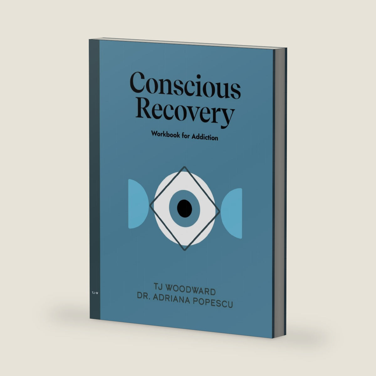 Conscious Recovery Workbook for Addiction by TJ Woodward