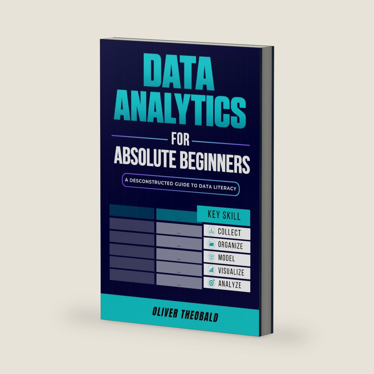 Data Analytics for Absolute Beginners: A Deconstructed Guide to Data Literacy: (Introduction to Data, Data Visualization, Business Intelligence & ... Analytics & Data Storytelling for Beginners) by Oliver Theobald