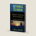 50 THINGS TO KNOW ABOUT COPING WITH STRESS: By A Mental Health Specialist (50 Things to Know About Life, Relationships, and Personal Growth for Adults: Practical Guides for Everyday Life) by Kimberly L. Brownridge