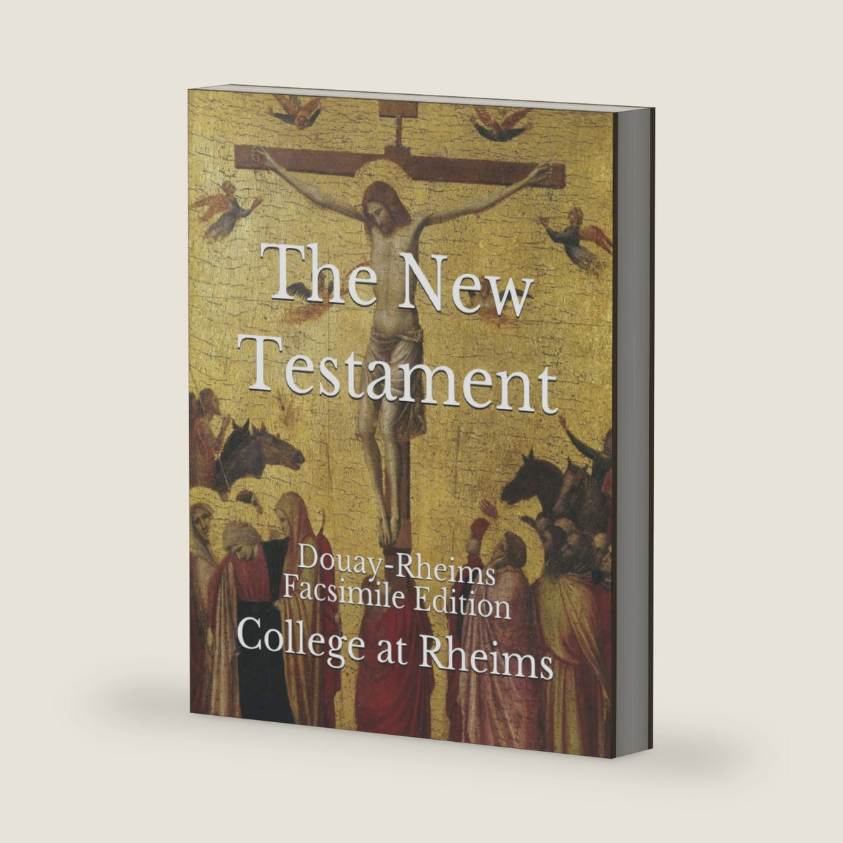 The New Testament: Douay-Rheims Facsimile Edition by College at Rheims