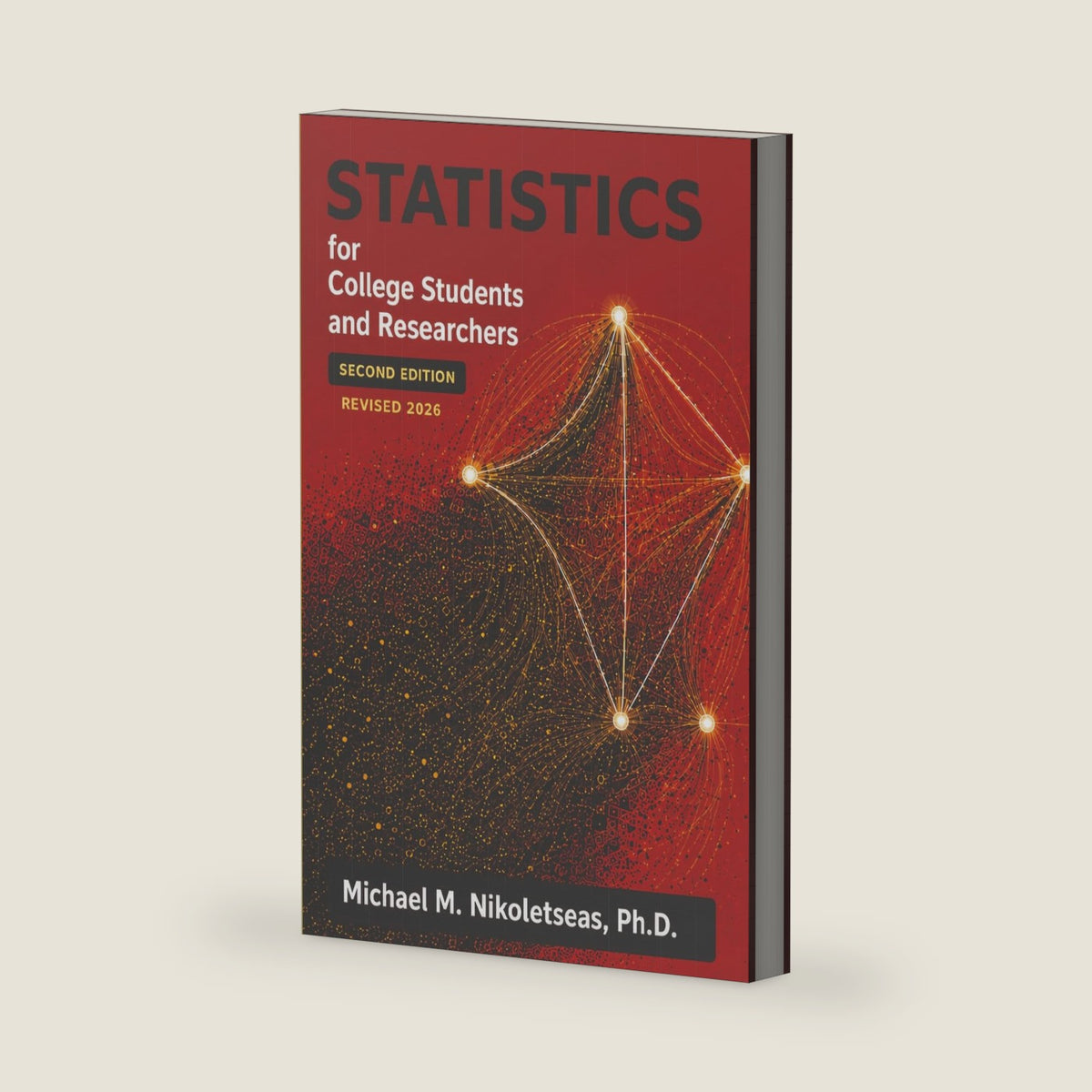 Statistics for college students and researchers: Second Edition (Statistics textbook) by Michael M Nikoletseas Ph.D.