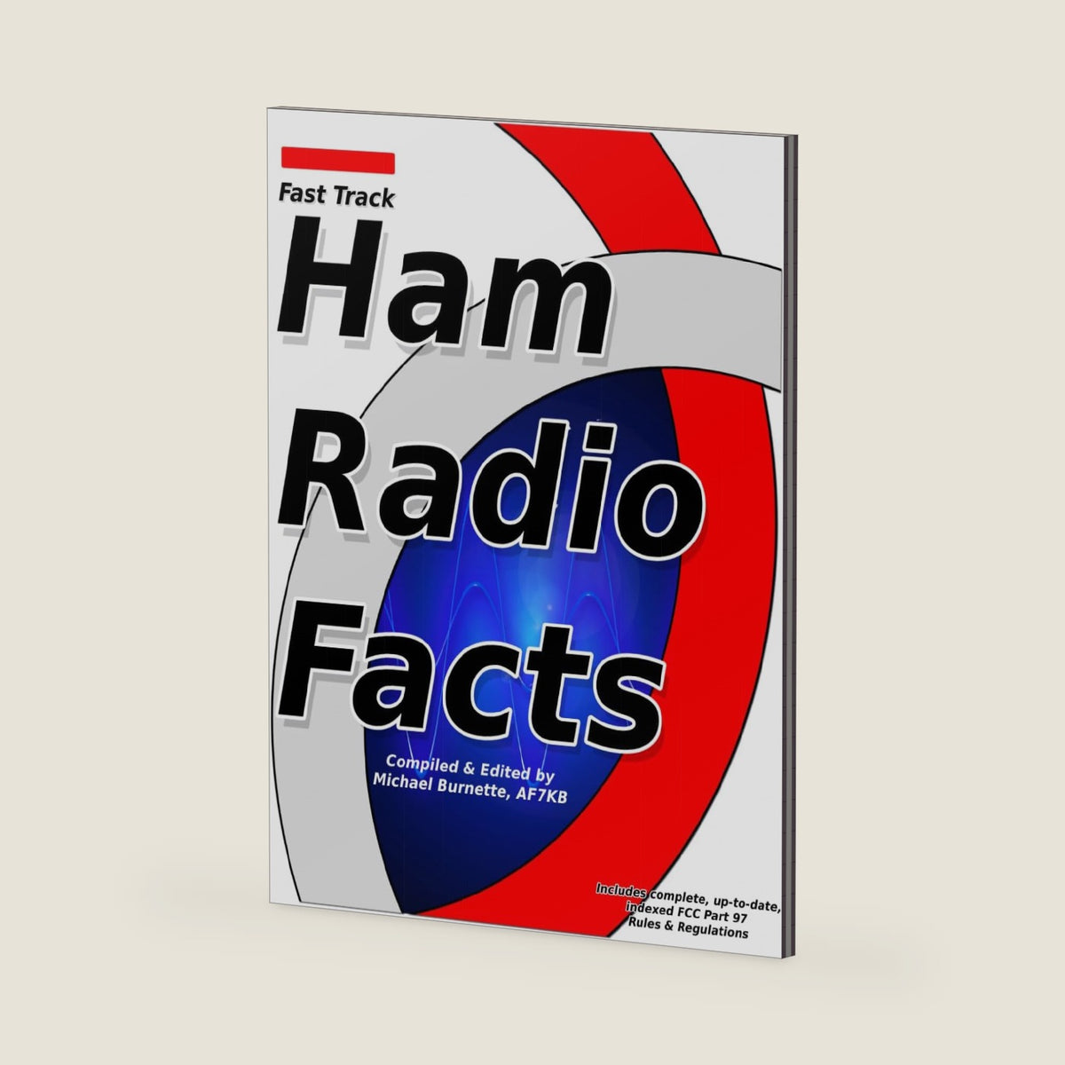 Fast Track Ham Radio Facts: A collection of useful knowledge for informed amateur radio operators. (Fast Track Ham License) by Michael Burnette