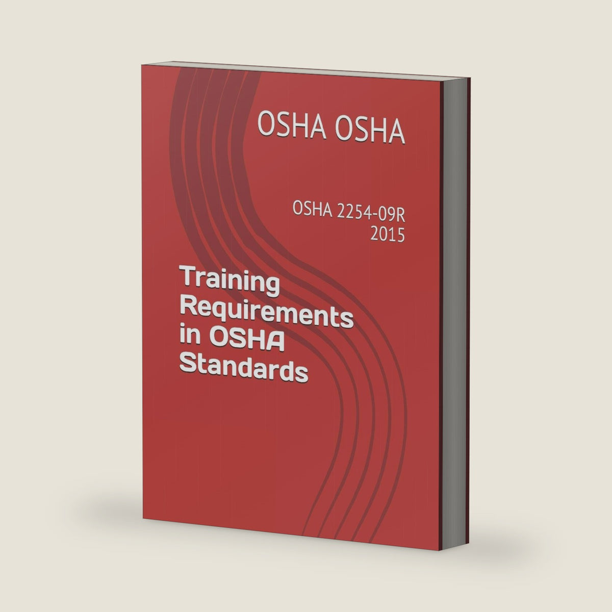 Training Requirements in OSHA Standards: OSHA 2254-09R 2015 by OSHA OSHA