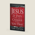 Jesus: 21 Days That Can Change the Way You Pray (PrecisionFaith Prayer Series) by Toby Lofton