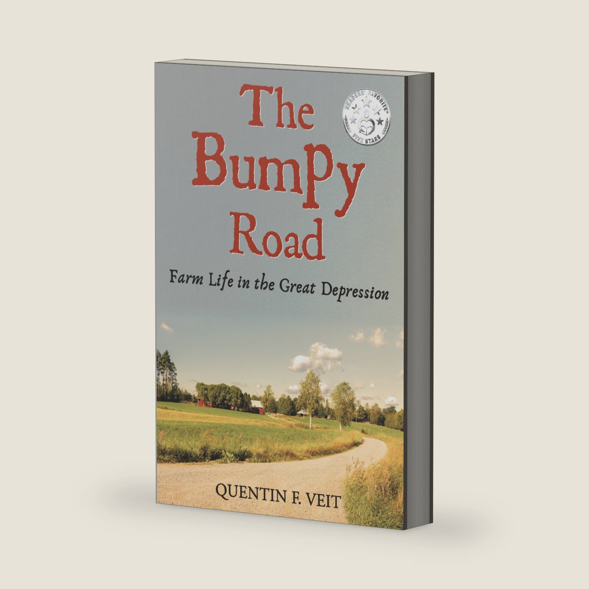 The Bumpy Road: Farm Life in the Great Depression by Quentin F. Veit