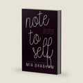 Note to Self: Little reminders about life, love, people, and that tiny voice inside. by Mia Brabham