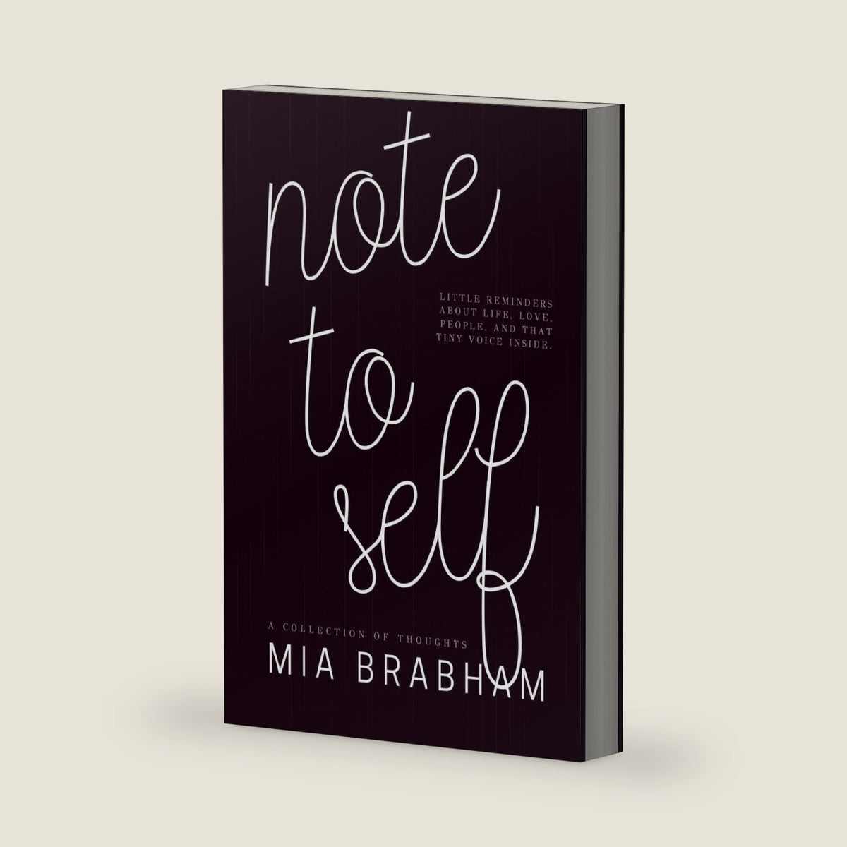 Note to Self: Little reminders about life, love, people, and that tiny voice inside. by Mia Brabham