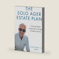The Solo Ager Estate Plan: Trust and Estate Essentials for Single, Childless Seniors by Anthony S. Park