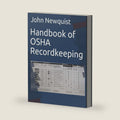 Handbook of OSHA Recordkeeping by John A Newquist