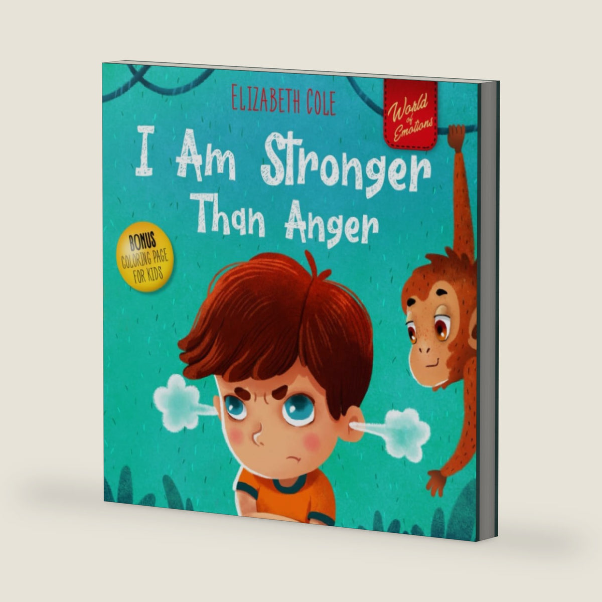 I Am Stronger Than Anger: Picture Book About Anger Management And Dealing With Kids Emotions And Feelings (Preschool Feelings Book, Self-Regulation Skills) (World of Kids Emotions) by Elizabeth Cole