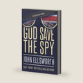 God Save the Spy: A Cold War Novel (John Ellsworth Historical Fiction) by John Ellsworth