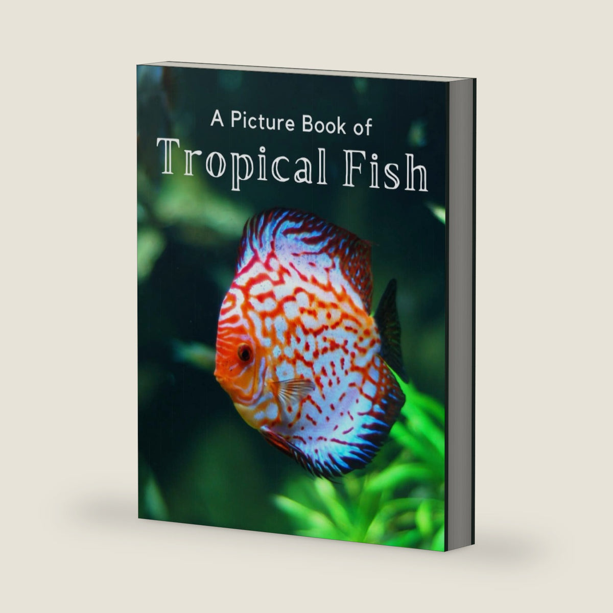 A Picture Book of Tropical Fish: A Beautiful Picture Book for Seniors With Alzheimer’s or Dementia. (Picture Books For Seniors) by A Bee's Life Press