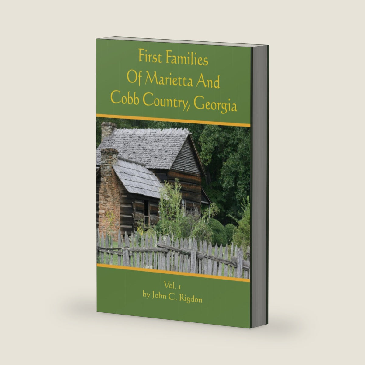 First Families of Marietta And Cobb County, Georgia Vol. 1 (The First Families Project) by John C. Rigdon