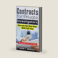 Contracts For Private Investigators: Secrets No One Else Will Tell You by John L. Morris