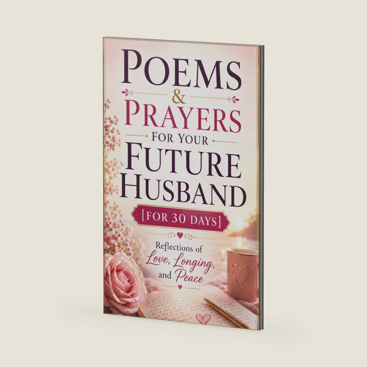 Poems & Prayers For Your Future Husband [for 30 Days]: Reflections of Love, Longing, and Peace by Pray & Hope Publishing