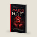 Ancient Egypt: Discover Fascinating History, Mythology, Gods, Goddesses, Pharaohs, Pyramids & More From The Mysterious Ancient Egyptian Civilisation. by History Brought Alive