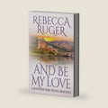 And Be My Love: Far From Home: A Scottish Time-Travel Romance, Book 1 by Rebecca Ruger