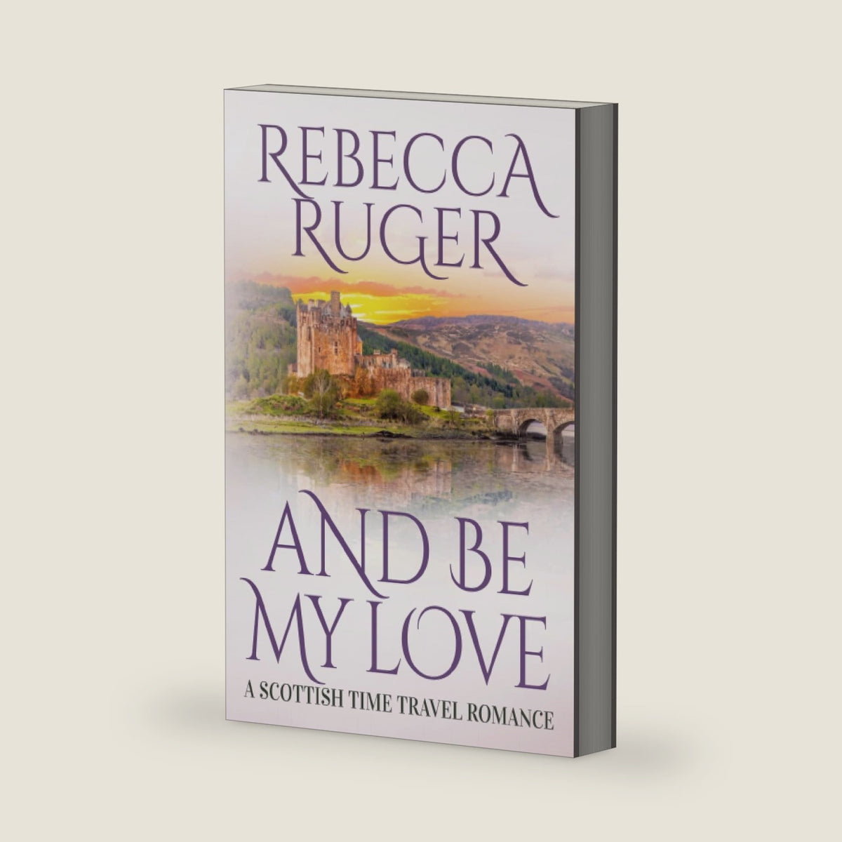 And Be My Love: Far From Home: A Scottish Time-Travel Romance, Book 1 by Rebecca Ruger