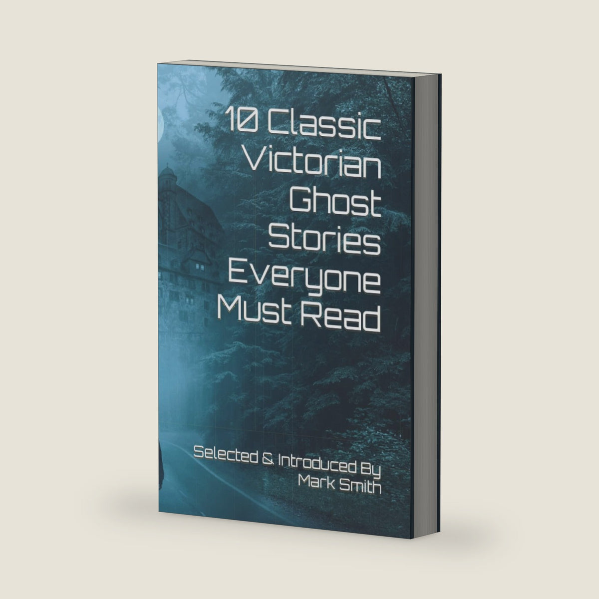 10 Classic Victorian Ghost Stories Everyone Must Read: A 19th Century Ghost Story Anthology by Oscar Wilde