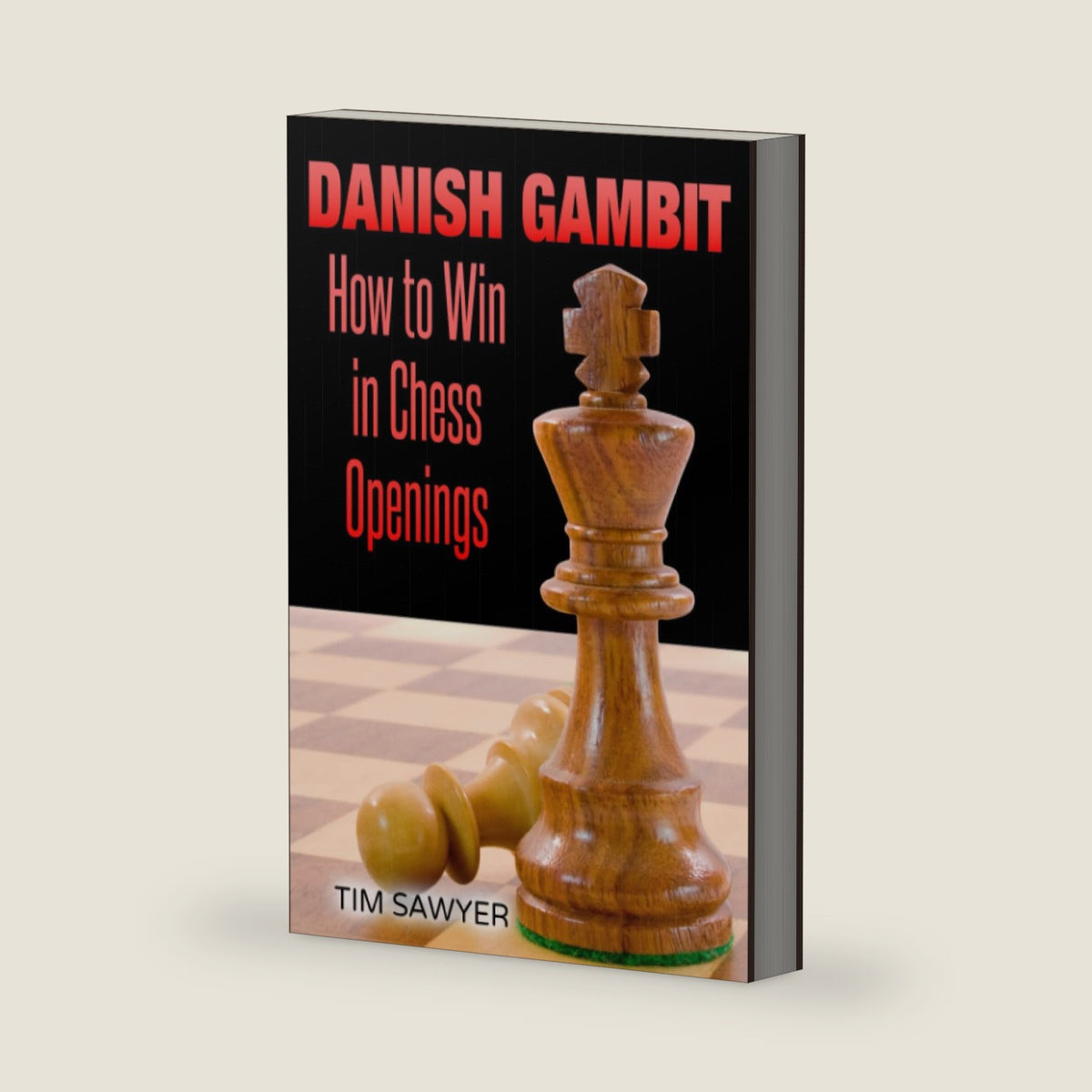 Danish Gambit: How to Win in Chess Openings (Sawyer Win In Chess Openings) by Tim Sawyer
