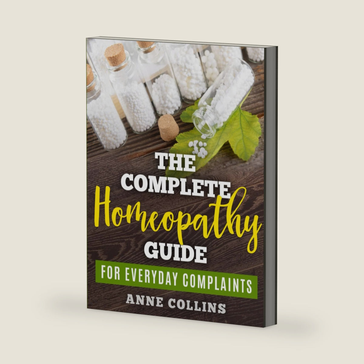 The Complete Homeopathy Guide - For Everyday Complaints by Anne Collins