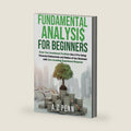 Fundamental Analysis for Beginners: Grow Your Investment Portfolio Like A Pro Using Financial Statements and Ratios of Any Business with Zero Investing Experience Required by A.Z Penn