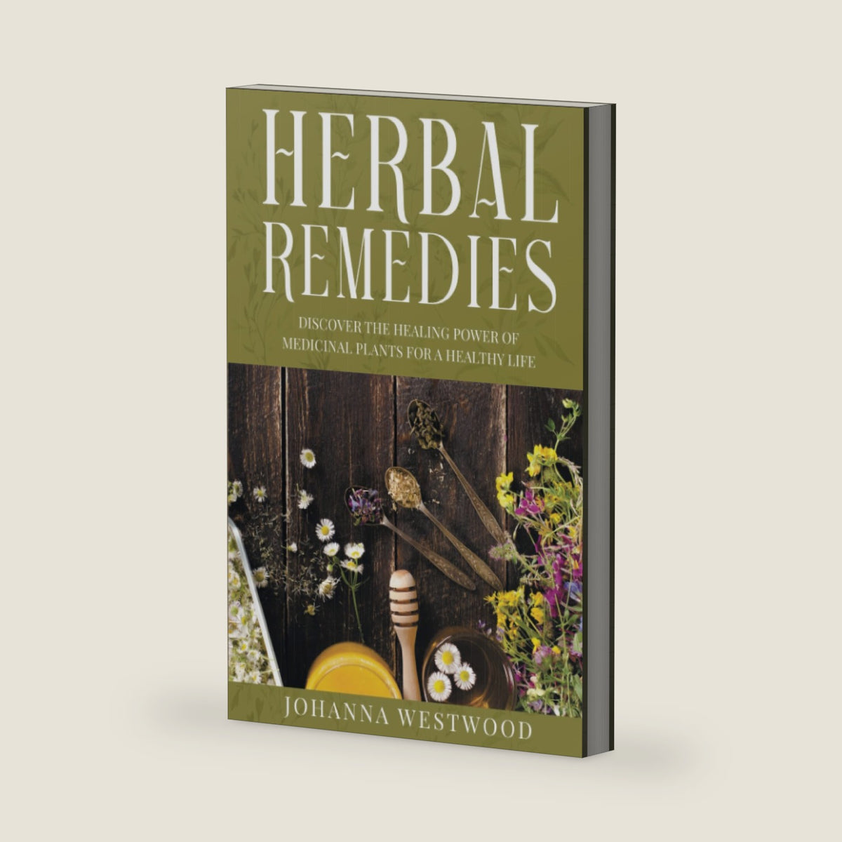 Herbal Remedies: Discover the Healing Power of Medicinal Plants for a Healthy Life (Naturopathy) by Johanna Westwood