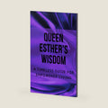Queen Esther's Wisdom: A Timeless Guide for Empowered Living by Nichole Muir