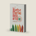 Women Starting Over After 60: Inspiring Stories and Practical Tips by GiGi K