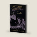 Victorian Gaslighting: Genealogy of an Injustice (SUNY series, Studies in the Long Nineteenth Century) by Diana Bellonby