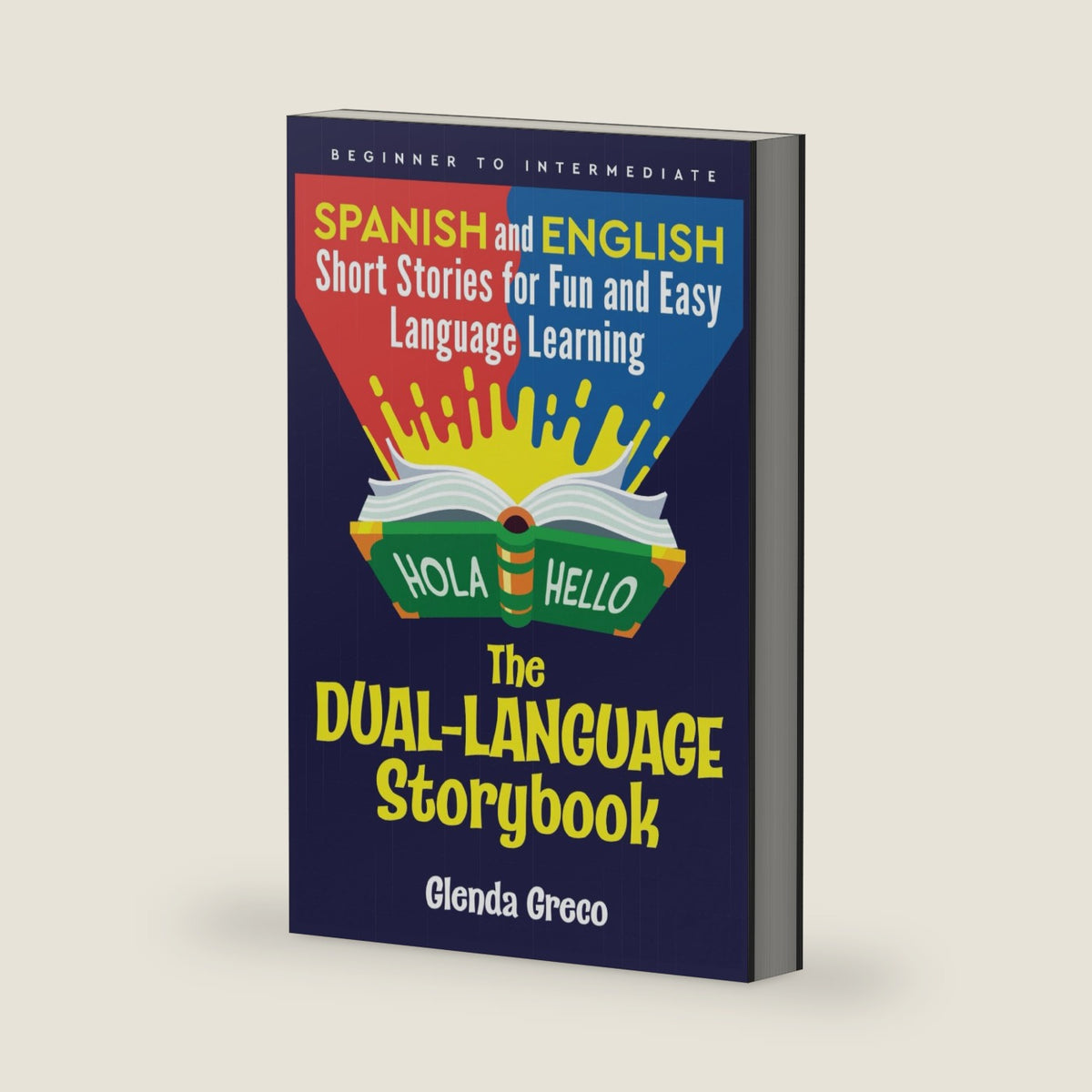The Dual-Language Storybook: Spanish and English Short Stories for Fun and Easy Language Learning (Beginner to Intermediate) by Glenda Greco