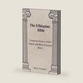 The Ethiopian Bible: Complete History of the Oldest and Most Accurate Bible by Maria Thompson
