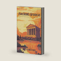 Ancient Greece: Those Old Greek Guys Knew a Thing or Two (Witty History) by A. C. Dunne