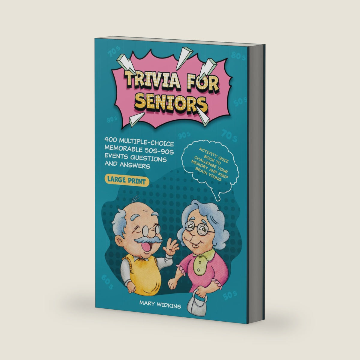 Trivia for Seniors: 400 Multiple-Choice Memorable 50s-90s Events Questions and Answers. Large Print Activity Quiz Book to Challenge Your Memory and Keep Brain Young (Trivia and Entertainment Books) by Mary Widkins