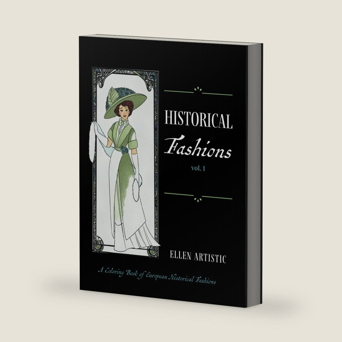Historical Fashions Vol.1: A Coloring Book of European Historical Fashions (Legacy First Editions) by Ellen Artistic