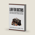 Law for Doctors: How Medical Professionals Can Protect Their License, Assets, Income, and Legacy by Zachariah B Parry