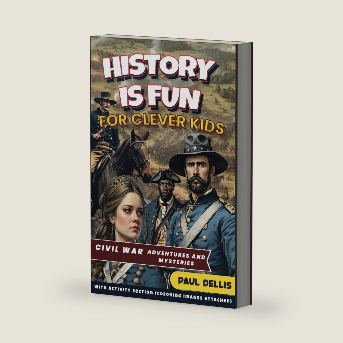 HISTORY IS FUN: CIVIL WAR ADVENTURES AND MYSTERIES by PAUL DELLIS