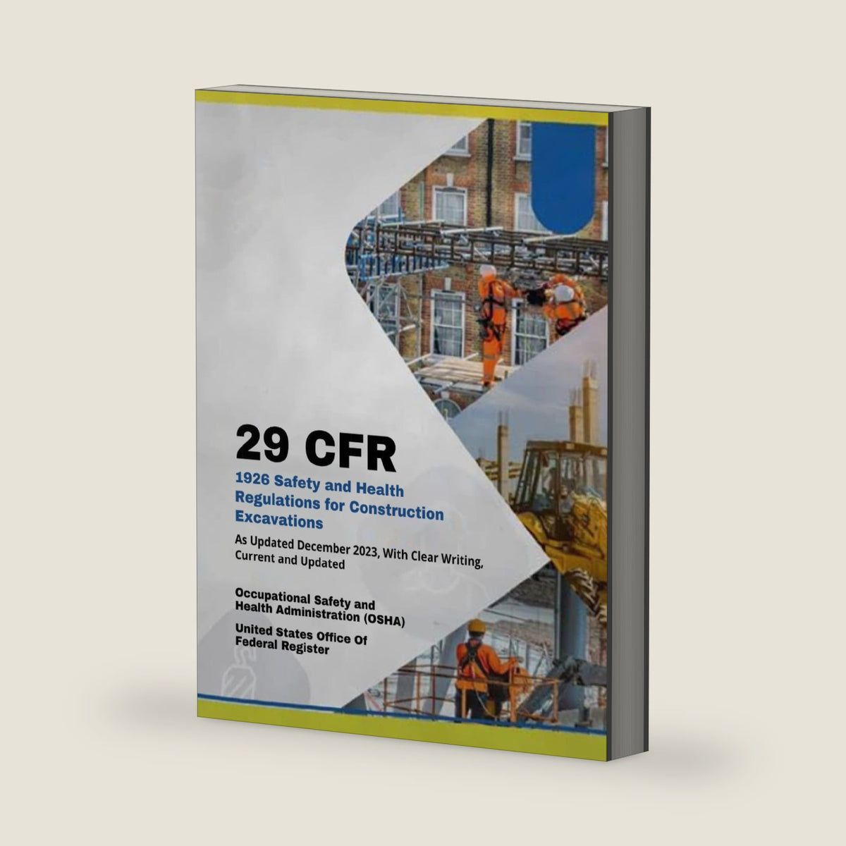 29 CFR Part 1926 Safety and Health Regulations for Construction - Excavations: As Updated December 2023, With Clear Writing, Current and Updated by Occupational Safety and Health Administration (OSHA)