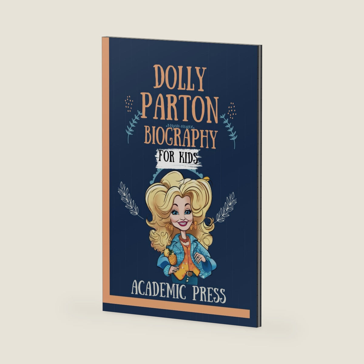Dolly Parton Biography For Kids: Inspiring Little Dreamers with Big Success, Music Magic, and Imagination Liberation from the Coat of Many Colors to ... Journey (Amazing Kids Biography Series) by Academic Press