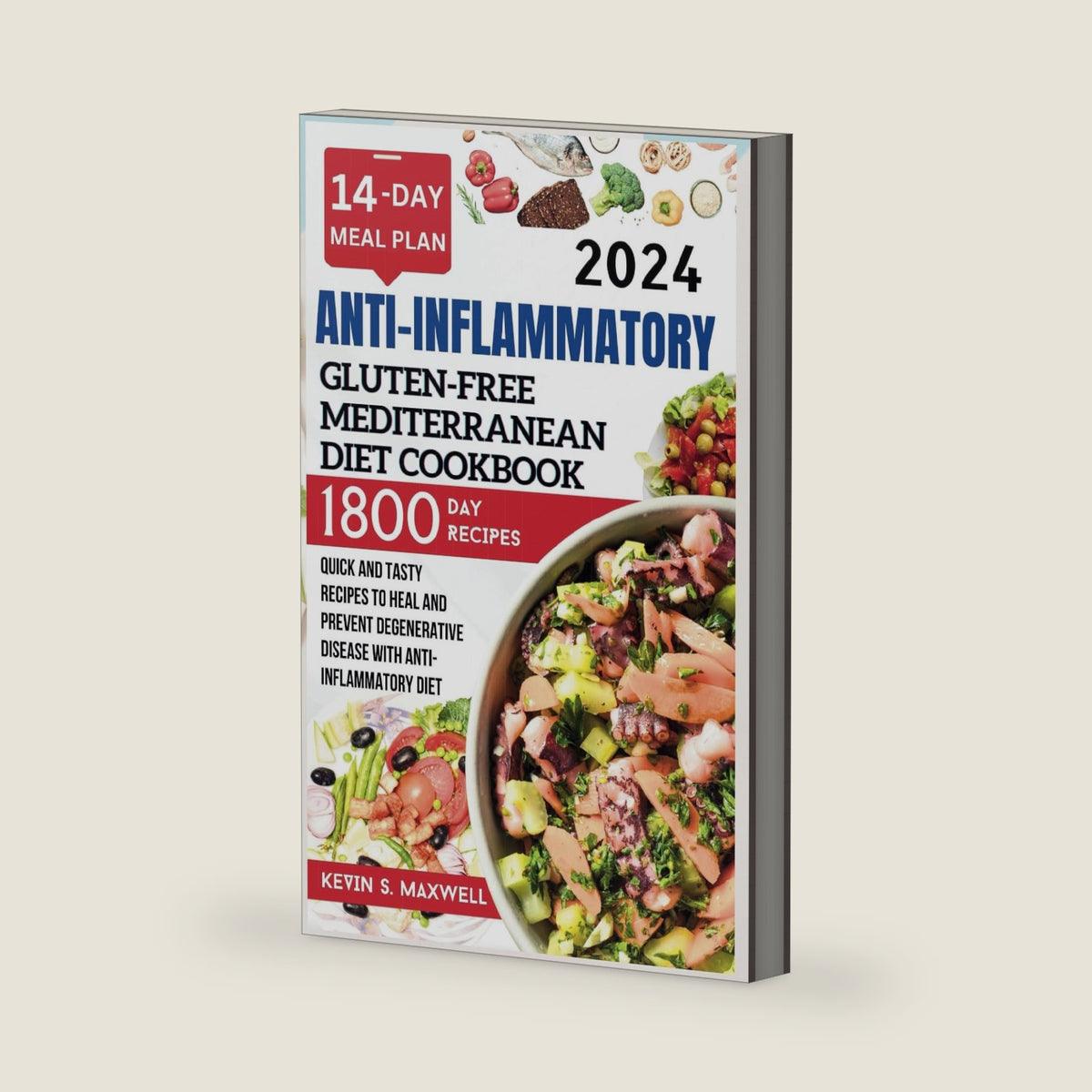 Anti-inflammatory Gluten-Free Mediterranean Diet Cookbook: Quick And Tasty Recipes To Heal And Prevent Degenerative Disease with Anti-Inflammatory Diet (Mitigating Of Chronic Inflammation) by Kevin S. Maxwell