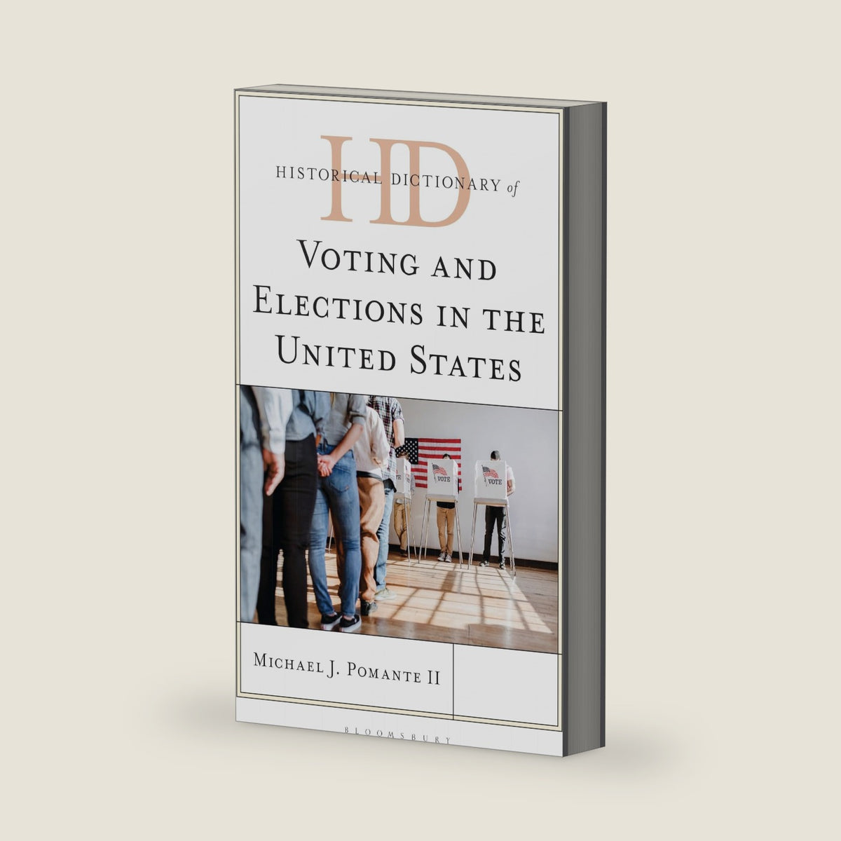 Historical Dictionary of Voting and Elections in the United States (Historical Dictionaries of U.S. Politics and Political Eras) by Michael J. Pomante II