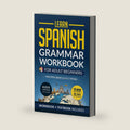 Learn Spanish: Grammar Workbook for Adult Beginners: Master Spanish in No Time with 15-Minute Daily Lessons, Practical Exercises, and Essential Grammar Rules to Live By (Easy Spanish) by Speak Abroad Academy